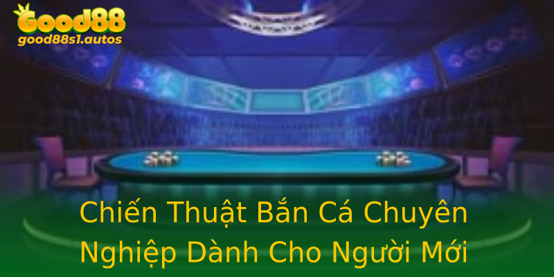 Chiến Thuật Bắn Cá Chuyên Nghiệp Dành Cho Người Mới Chiến Thuật Bắn Cá Chuyên Nghiệp Dành Cho Người Mới
