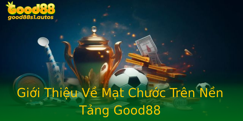 Giới Thiệu Về Mạt Chước Trên Nền Tảng Good88 Giới Thiệu Về Mạt Chước Trên Nền Tảng Good88