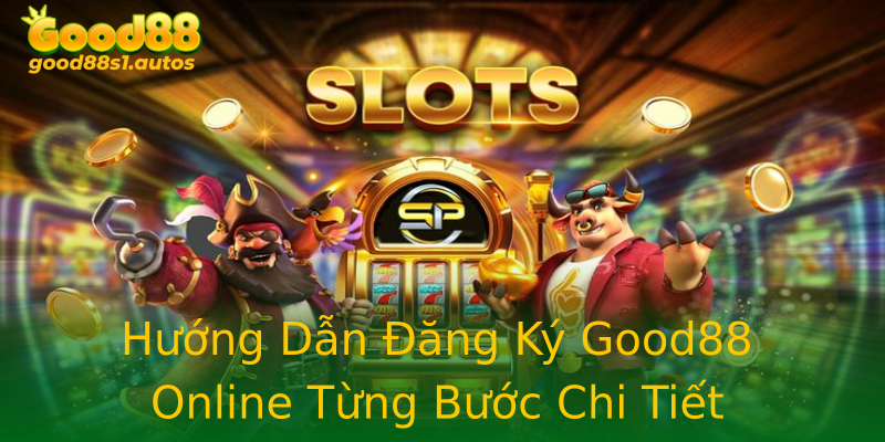 Hướng Dẫn Đăng Ký Good88 Online Từng Bước Chi Tiết Hướng Dẫn Đăng Ký Good88 Online Từng Bước Chi Tiết