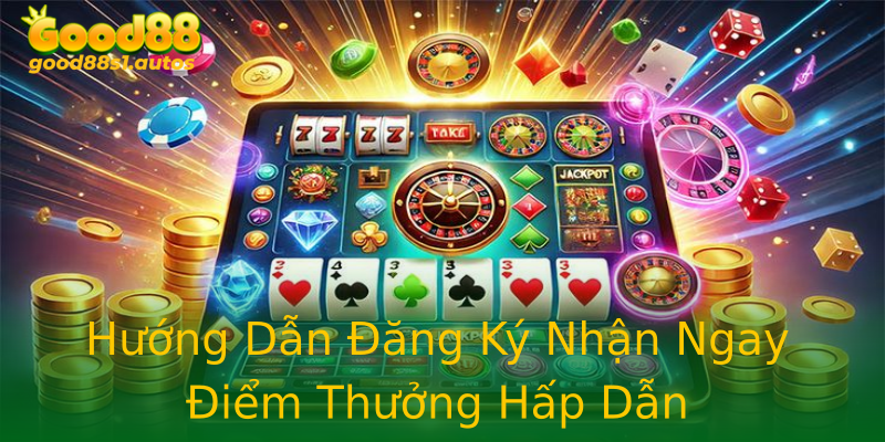 Hướng Dẫn Đăng Ký Nhận Ngay Điểm Thưởng Hấp Dẫn Hướng Dẫn Đăng Ký Nhận Ngay Điểm Thưởng Hấp Dẫn