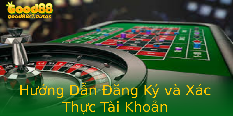 Hướng Dẫn Đăng Ký và Xác Thực Tài Khoản Hướng Dẫn Đăng Ký và Xác Thực Tài Khoản