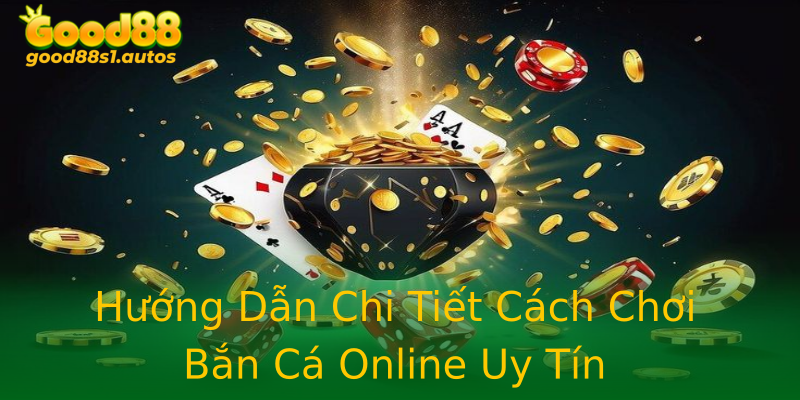 Hướng Dẫn Chi Tiết Cách Chơi Bắn Cá Online Uy Tín Hướng Dẫn Chi Tiết Cách Chơi Bắn Cá Online Uy Tín