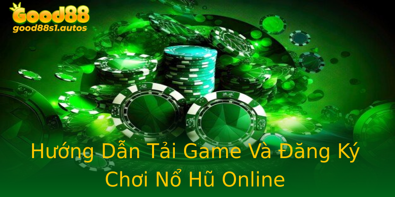Hướng Dẫn Tải Game Và Đăng Ký Chơi Nổ Hũ Online Hướng Dẫn Tải Game Và Đăng Ký Chơi Nổ Hũ Online