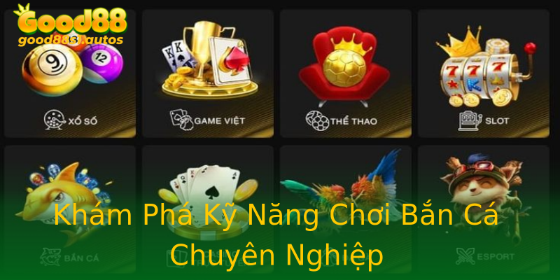 Khám Phá Kỹ Năng Chơi Bắn Cá Chuyên Nghiệp Khám Phá Kỹ Năng Chơi Bắn Cá Chuyên Nghiệp