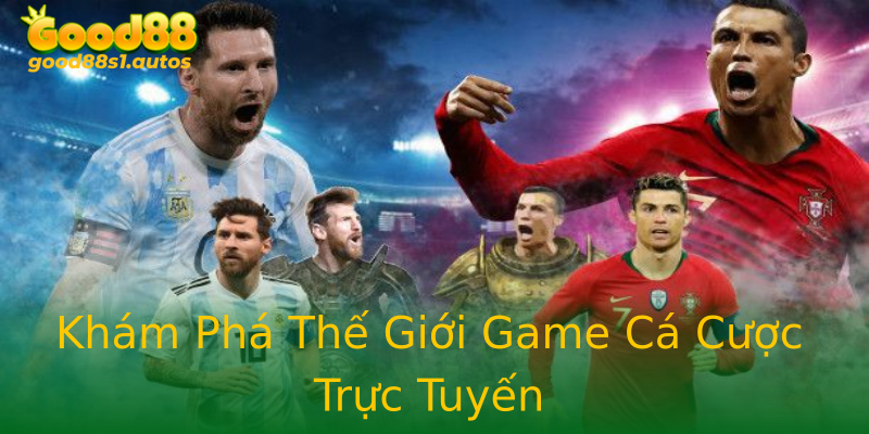 Khám Phá Thế Giới Game Cá Cược Trực Tuyến Khám Phá Thế Giới Game Cá Cược Trực Tuyến