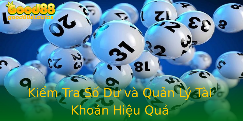Kiểm Tra Số Dư và Quản Lý Tài Khoản Hiệu Quả Kiểm Tra Số Dư và Quản Lý Tài Khoản Hiệu Quả