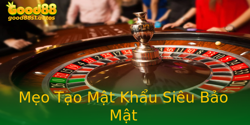 Mẹo Tạo Mật Khẩu Siêu Bảo Mật Mẹo Tạo Mật Khẩu Siêu Bảo Mật