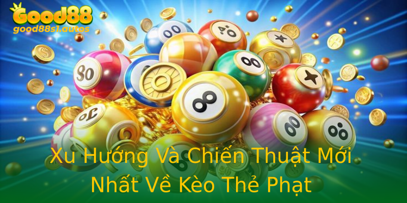 Xu Hướng Và Chiến Thuật Mới Nhất Về Kèo Thẻ Phạt Xu Hướng Và Chiến Thuật Mới Nhất Về Kèo Thẻ Phạt